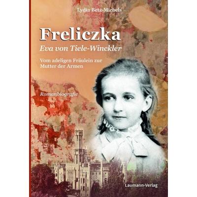 Freliczka Eva von Tiele-Winckler, Taschenbuch von Lydia Betz-Michels, Laumann Druck und Verlag, 978-3-89960-510-5