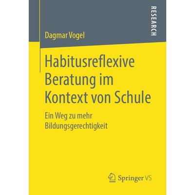 Habitusreflexive Beratung im Kontext von Schule, Taschenbuch von Dagmar Vogel, Springer Fachmedien Wiesbaden GmbH, 978-3-658-25434-6