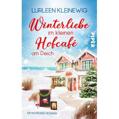 Winterliebe im kleinen Hofcafé am Deich, Taschenbuch von Lurleen Kleinewig, Piper Taschenbuch, 978-3-492-50668-7