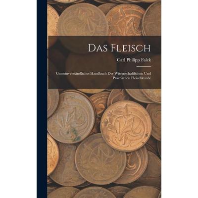 Das Fleisch, Gebundene Ausgabe von Carl Philipp Falck, Hutson Street Press, 978-1-01-763378-8