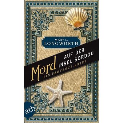 Mord auf der Insel Sordou, Taschenbuch von Mary L. Longworth, Aufbau TB, 978-3-7466-3127-1