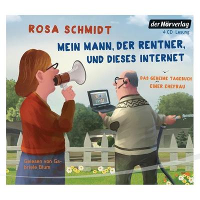 Mein Mann, der Rentner, und dieses Internet - Rosa Schmidt, CD, 9783844529029