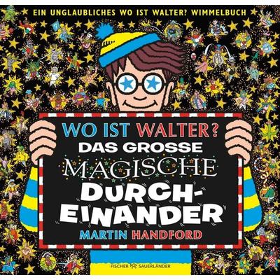 Wo ist Walter? Das große magische Durcheinander, Gebundene Ausgabe von Martin Handford, Fischer Sauerländer, 978-3-7373-7383-8