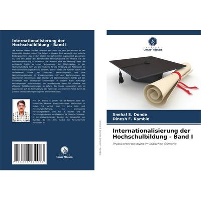 Internationalisierung der Hochschulbildung - Band I, Taschenbuch von Snehal S. Donde,Dinesh F. Kamble, Verlag Unser Wissen, 978-620-8-81907-1
