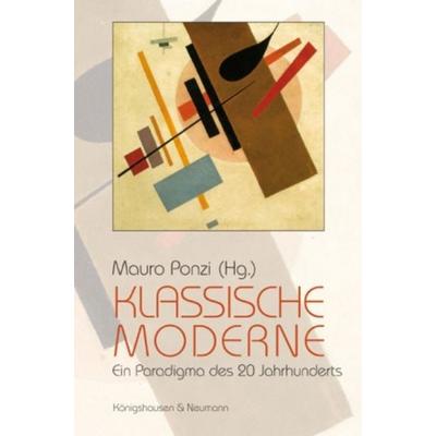 Klassische Moderne, Geheftet von Mauro Ponzi, Königshausen u. Neumann, 978-3-8260-4233-1