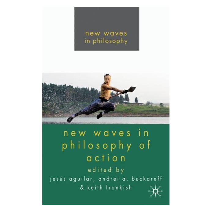 Palgrave Macmillan Uk New Waves in Philosophy of Action (Englisch, Hardcover, A Buckareff, Anfrei A. Buckareff, Jesús Aguilar, K Frankish, Keith Frankish) (63045396)