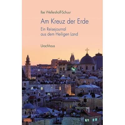 Am Kreuz der Erde, Taschenbuch von Ilse Wellershoff-Schuur, Urachhaus, 978-3-8251-7909-0