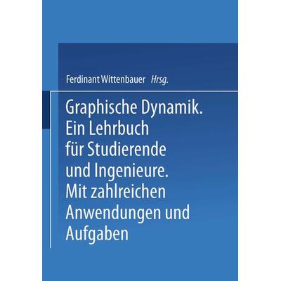 Graphische Dynamik, Taschenbuch von Ferdinant Wittenbauer, Springer Berlin, 978-3-642-52554-4
