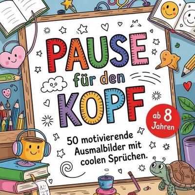 Pause für den Kopf. 50 motivierende Ausmalbilder mit coolen Sprüchen. Für Kinder ab 8 Jahren, Taschenbuch von Susanne Dorner, Positiverleben