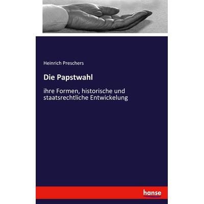Die Papstwahl, Taschenbuch von Heinrich Preschers, Hansebooks, 978-3-7433-0777-3