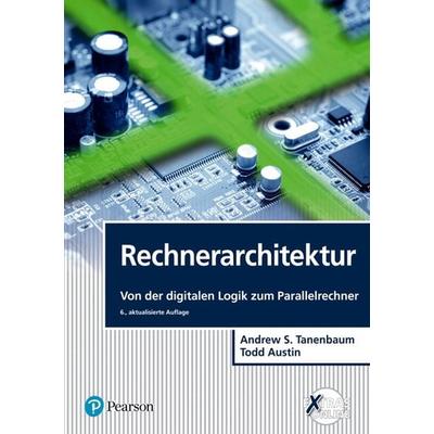 Rechnerarchitektur, Gebundene Ausgabe von Andrew S. Tanenbaum,Todd Austin, Pearson Studium ein Imprint von Pearson Benelux B.V., 978-3-86894-238-5