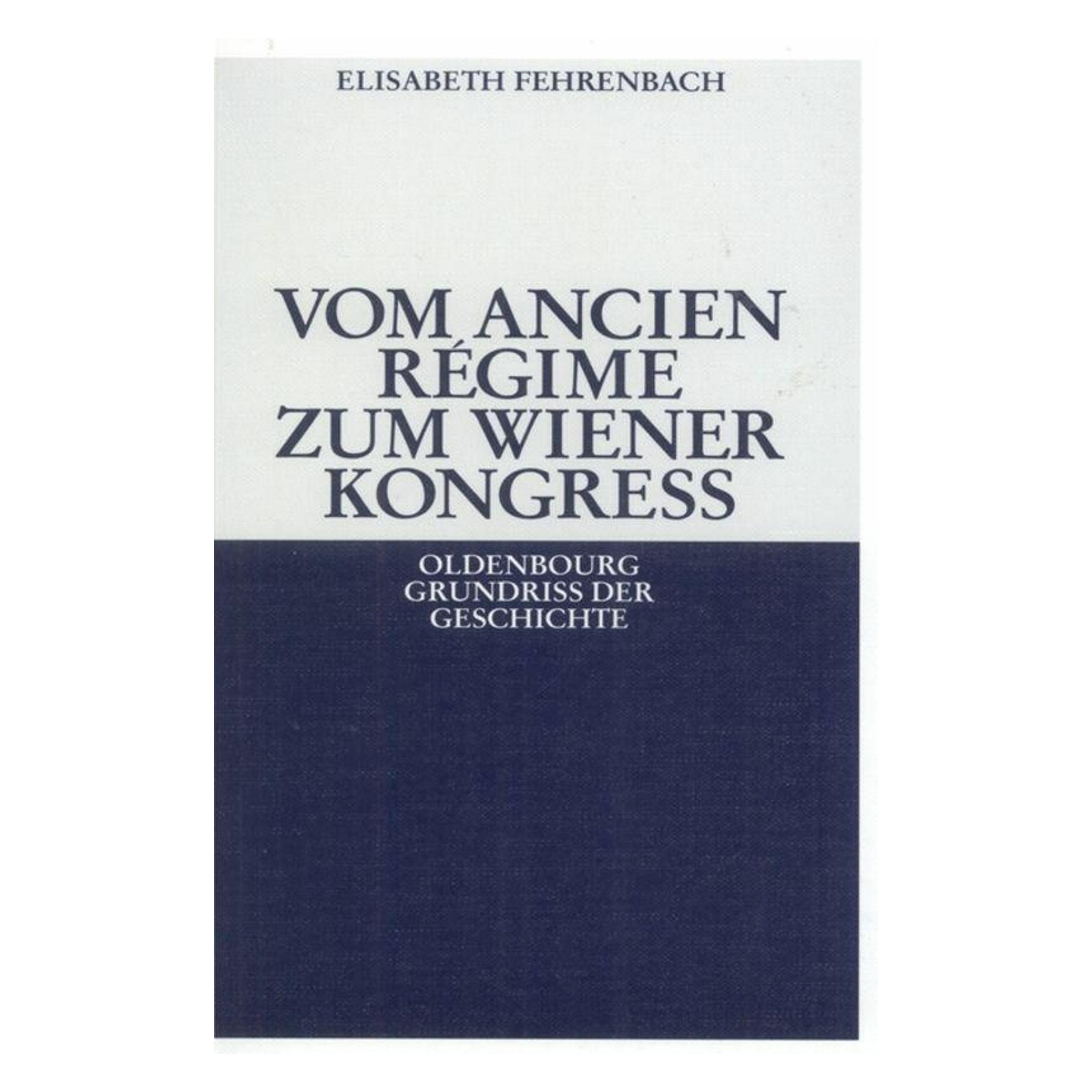 De Gruyter Vom Ancien Regime zum Wiener Kongress (Deutsch, Hardcover, Elisabeth Fehrenbach) (7202471)
