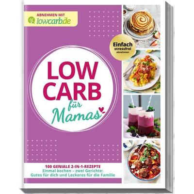 Abnehmen mit lowcarb.de: LOW CARB für Mamas, Taschenbuch von Redaktion LOWCARB.de, Falkemedia, 978-3-96417-269-3