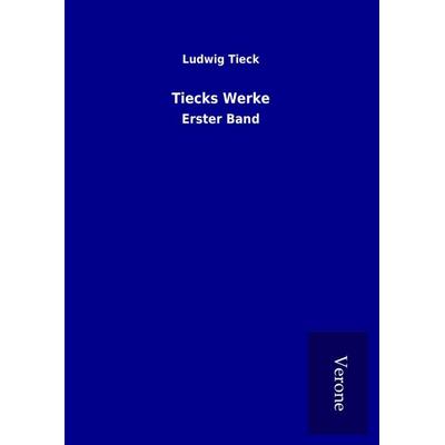 Tiecks Werke, Gebundene Ausgabe von Ludwig Tieck, BoD - Books on Demand