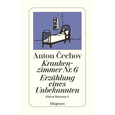 Krankenzimmer Nr. 6 / Erzählung eines Unbekannten, Taschenbuch von Anton Cechov, Diogenes Verlag AG, 978-3-257-20268-7