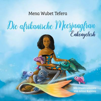 Die afrikanische Meerjungfrau, Taschenbuch von Mena Wubet Tefera, BoD – Books on Demand, 978-3-7543-6222-8