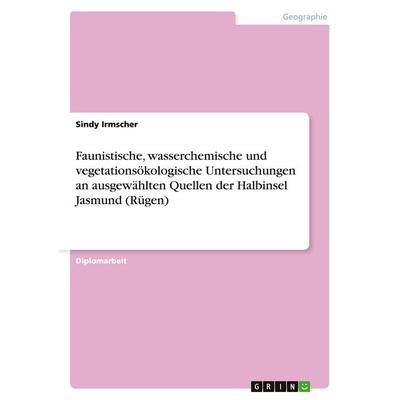 Faunistische, wasserchemische und vegetationsökologische Untersuchungen an ausgewählten Quellen der Halbinsel Jasmund (Rügen), Taschenbuch von Sindy