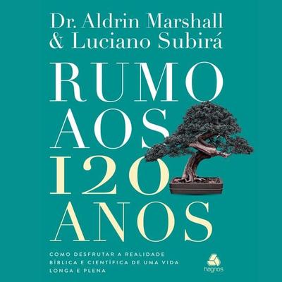 Rumo aos 120 Anos - Luciano Subirá,Aldrin Marshall, Audio, 9788577424986