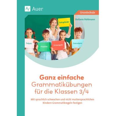 Ganz einfache Grammatikübungen für die Klassen 3/4, Geheftet von Stefanie Pohlmann, Auer Verlag in der AAP Lehrerwelt GmbH, 978-3-403-08831-8