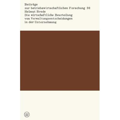 Die wirtschaftliche Beurteilung von Verwaltungsentscheidungen in der Unternehmung, Taschenbuch von Helmut Brede, VS Verlag für Sozialwissenschaften,