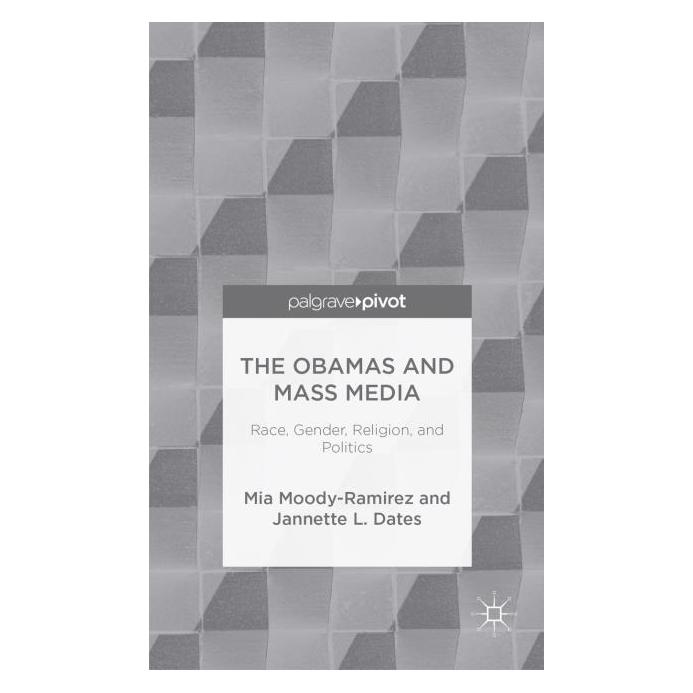 Palgrave Macmillan Moody:The Obamas and Mass Media (Englisch, Hardcover, Jannette Dates, Jannette L. Dates, Mia Moody-Ramirez) (63328790)