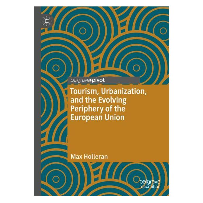 Springer Tourism, Urbanization, and the Evolving Periphery of the European Union (Englisch, Hardcover, Max Holleran) (71874277)
