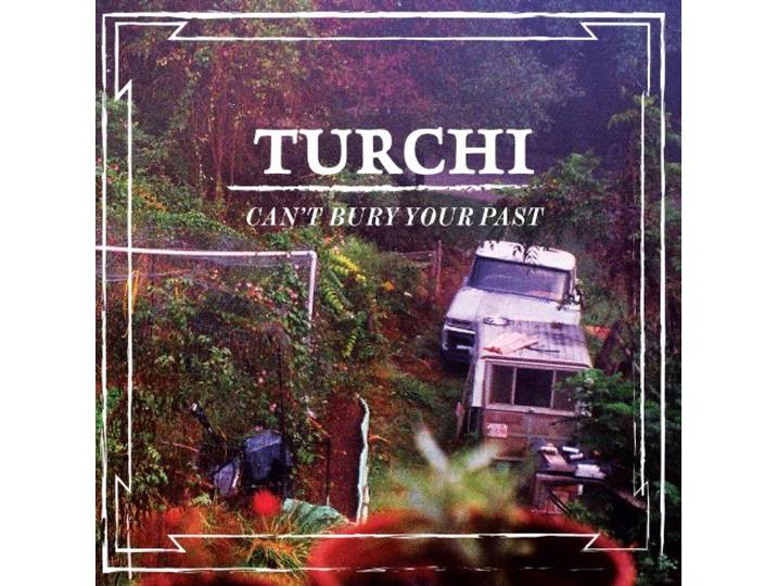 Turchi - Can't Bury Your Past