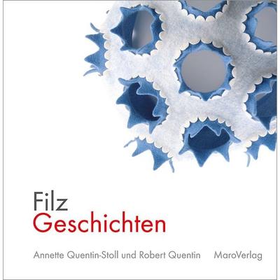 FilzGeschichten, Gebundene Ausgabe von Annette Quentin-Stoll, Maro, 978-3-87512-760-7