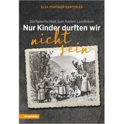 Nur Kinder durften wir nicht sein, Biografien von Elsa Puntaier Gantioler