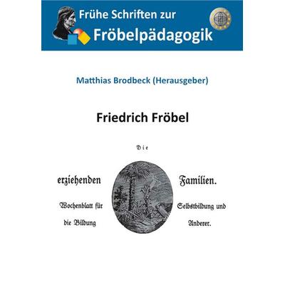 Die erziehenden Familien, Taschenbuch von Friedrich Fröbel, BoD – Books on Demand, 978-3-7597-5966-5