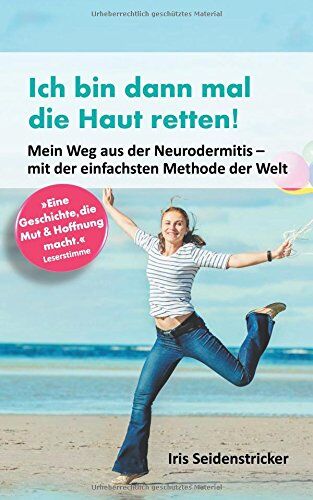 Iris Seidenstricker - Ich bin dann mal die Haut retten: Mein Weg aus der Neurodermitis - mit der einfachsten Methode der Welt - Preis vom 06.10.2026 07:26:00 h