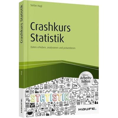 Crashkurs Statistik - inkl. Arbeitshilfen online, Taschenbuch von Stefan Hagl, Haufe-Lexware, 978-3-648-09673-4