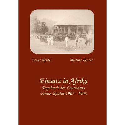 Einsatz in Afrika, Taschenbuch von Bettina Reuter,Franz Reuter, BoD – Books on Demand, 978-3-7519-8034-0