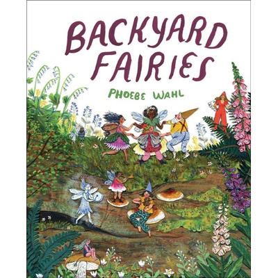 Backyard Fairies, Gebundene Ausgabe von Phoebe Wahl, Random House N.Y., 978-1-5247-1527-4