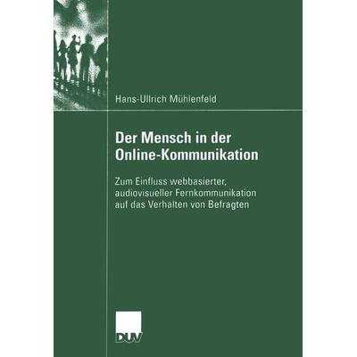 Der Mensch in der Online-Kommunikation, Taschenbuch von Hans-Ullrich Mühlenfeld, Deutscher Universitätsverlag, 978-3-8244-4561-5