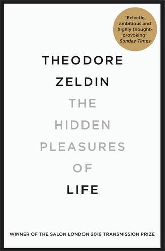 Theodore Zeldin - The Hidden Pleasures of Life: A New Way of Remembering the Past and Imagining the Future - Preis vom 11.10.2026 15:43:13 h