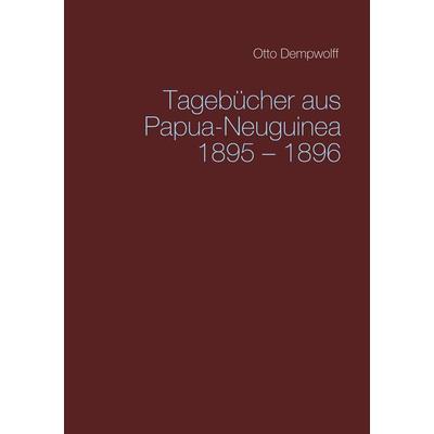 Tagebücher aus Papua-Neuguinea 1895-1896, Taschenbuch von Otto Dempwolff, BoD – Books on Demand, 978-3-7481-8234-4