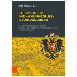 Die Soziologie und ihre Nachbardisziplinen im Habsburgerreich, Fachbücher von Karl Acham