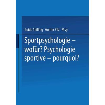 Sportpsychologie — wofür? / Psychologie sportive — pourquoi?, Taschenbuch von PILZ,Schilling, Springer Basel, 978-3-7643-0706-6