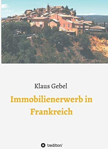 Klaus Gebel - Immobilienerwerb in Frankreich - Preis vom 09.10.2026 07:28:09 h