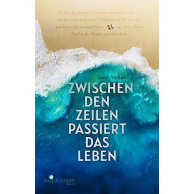 Zwischen den Zeilen passiert das Leben, Taschenbuch von Sarah Weber, Kopfreisen Verlag, 978-3-910248-11-3