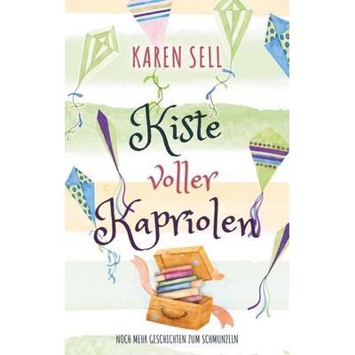 Kiste voller Kapriolen, Taschenbuch von Karen Sell, BoD – Books on Demand, 978-3-7693-7195-6