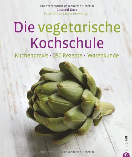 Christl Kurz - Die vegetarische Kochschule - 250 vegetarische Rezepte für Gemüsefans. Vegetarisches Kochbuch mit Tipps zu Garmethoden und Techniken der Gemüseküche.: Küchenpraxis - 250 Rezepte - Warenkunde - Preis vom 09.10.2026 07:28:09 h