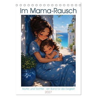 Im Mama-Rausch (Tischkalender 2027 DIN A5 hoch), CALVENDO Monatskalender