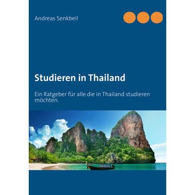 Studieren in Thailand, Taschenbuch von Andreas Senkbeil, BoD – Books on Demand, 978-3-7322-7828-2