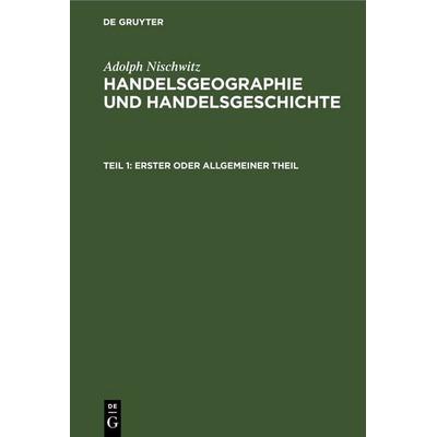 Erster oder allgemeiner Theil, Gebundene Ausgabe von Adolph Nischwitz, De Gruyter, 978-3-11-244657-7