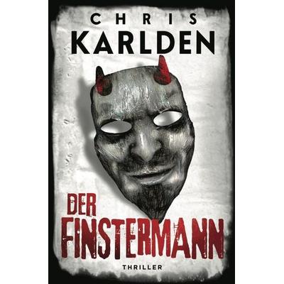 Der Finstermann: Thriller, Taschenbuch von Chris Karlden, Tolino media, 978-3-7579-4461-2
