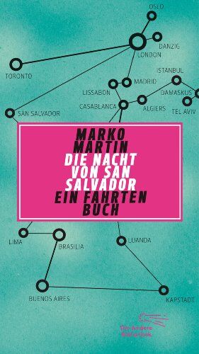 Marko Martin - Die Nacht von San Salvador. Ein Fahrtenbuch (Die Andere Bibliothek, Band 345) - Preis vom 09.10.2026 07:28:09 h