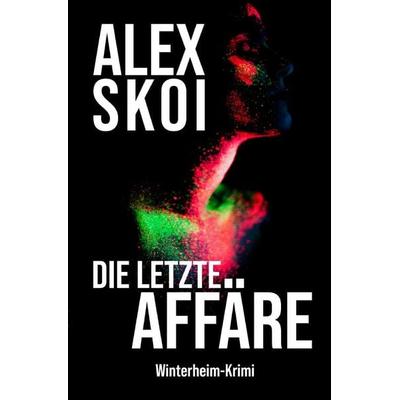 Winterheim-Reihe / Die letzte Affäre, Taschenbuch von Alex Skoi, Epubli, 978-3-565-07838-7