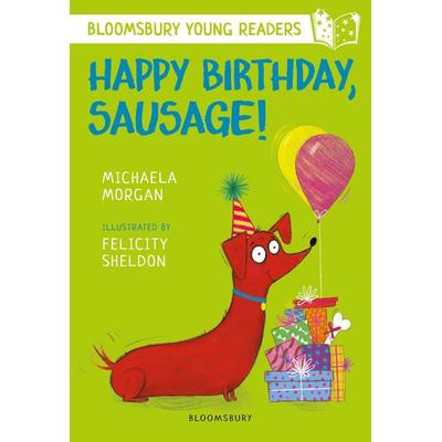 Morgan, M: Happy Birthday, Sausage! A Bloomsbury Young Reade, Taschenbuch von Michaela Morgan, Bloomsbury Trade, 978-1-4729-5963-8